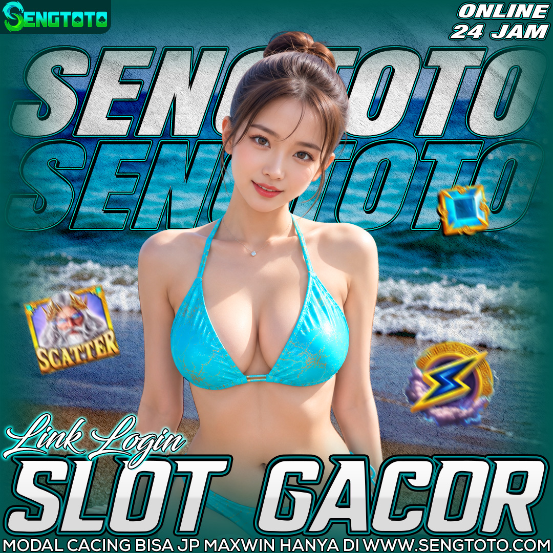 SENGTOTO 🔥 Slot Gacor Terakreditasi, Sekali Klik Banjir Rezeki